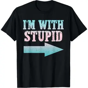 I'm With Stupid Arrow Pointing Right Funny Sarcastic Jokes T-Shirt