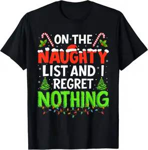 100% Cotton On The Naughty List and Regret Nothing Christmas Xmas T-Shirt
