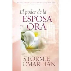 USED-El Poder de la Esposa Que Ora = The Power of a Praying Wife by Omartian, Stormie (Paperback)