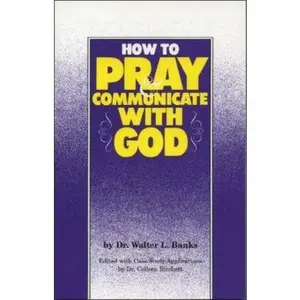 USED-How to Pray & Communicate With God by Walter L. Banks (Paperback)