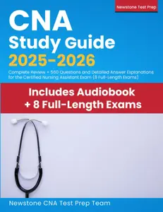 CNA Study Guide 2025-2026: Complete Review + 560 Questions and Detailed Answer Explanations for the Certified Nursing Assistant Exam