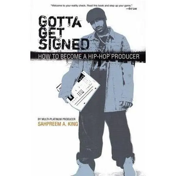 USED-Gotta Get Signed: How to Become a Hip-Hop Producer by King, Sahpreem a. (Paperback)