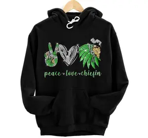 Peace Love Chiefin Marijuana Cannabis Weed 420 Stoner Gift Pullover Hoodie