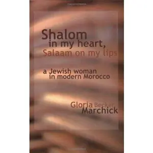 USED-Shalom in My Heart, Salaam on My Lips: A Jewish Woman in Modern Morocco by Gloria Becker Marchick (Paperback)