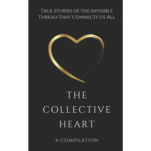 USED-The Collective Heart: True Stories of the Invisible Thread That Connects Us All by Mindie Kniss (Paperback)