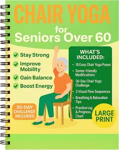 Chair Yoga for Seniors Over 60 Book & Chart – 30-Day Challenge, Gentle Seated Yoga Guide, Chair Yoga for Weight Loss & Flexibility, Senior Chair Exercises for Women & Men, 8.5x11" Book on Chair Yoga