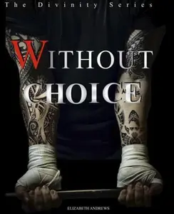 USED-Without Choice: Dark Romance (The Divinity Series) by Elizabeth Andrews (Paperback)