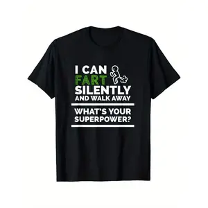 I Can Fart and Walk Away. What's Your Superpower? T-Shirt