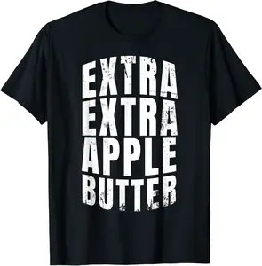 Extra Extra Apple Butter Apple Harvest Season Apple Picking T-Shirt - Alyssagor Shop 46B0D7VQCKSL