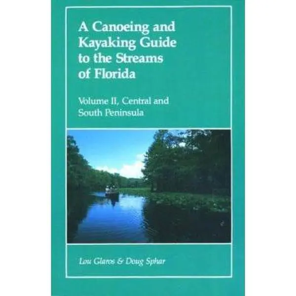 USED-A Canoeing and Kayaking Guide to the Streams of Florida, Vol. II: Central and South Peninsula by Elizabeth F. Carter (Paperback)