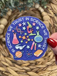 In Science We Trust Sticker, Women In Science Sticker,STEM, Science Teacher, DNA Sticker, Science Is Real, Pro-Science, I Believe In Science