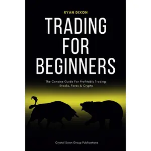 Trading For Beginners: The Concise Guide For Profitably Trading Stocks, Forex & Crypto Paperback – April 20, 2024