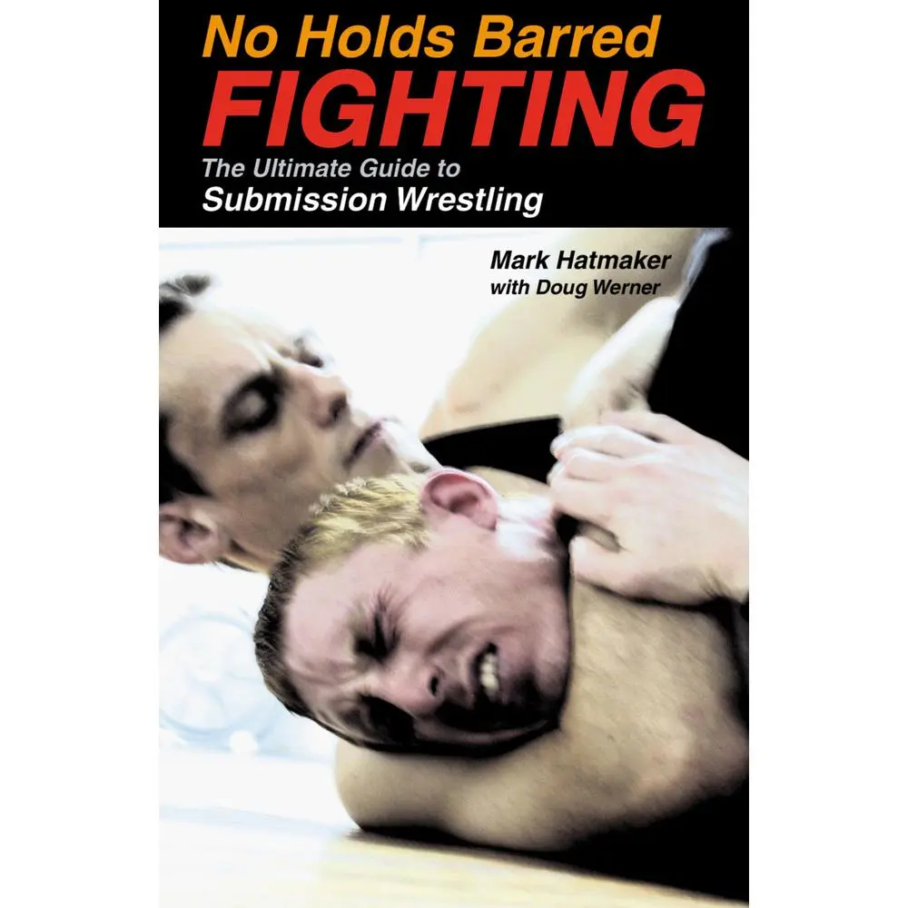 USED Book - No Holds Barred Fighting: The Ultimate Guide to Submission Wrestling by Hatmaker, Mark (Paperback) - english