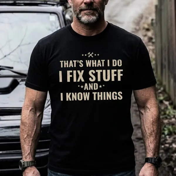 That’s What I Do I Fix Stuff And I Know Things – Blue Collar Mechanic Funny Workwear T-Shirt / Sweatshirt / Hoodie