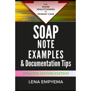 SOAP Note Examples & Documentation Tips: For Nurse Practitioners in Primary Care