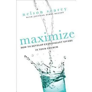 USED-Maximize: How to Develop Extravagant Givers in Your Church by Searcy, Nelson (Paperback)