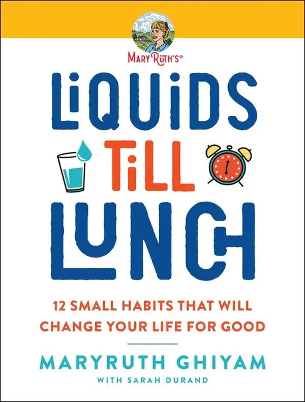 Liquids till Lunch: 12 Small Habits That Will Change Your Life for Good by MaryRuth Ghiyam [Paperback Book]