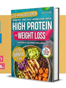 High Protein Cookbook by Sarah Collins: Quick 20-Minute Recipes, Easy Step-by-Step Guidance & 50+ Healthy Meals for Busy Adults