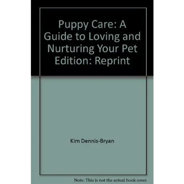 USED-Puppy Care; a Guide to Loving and Nurturing Your Pet by Kim Dennis- Bryan (Paperback)