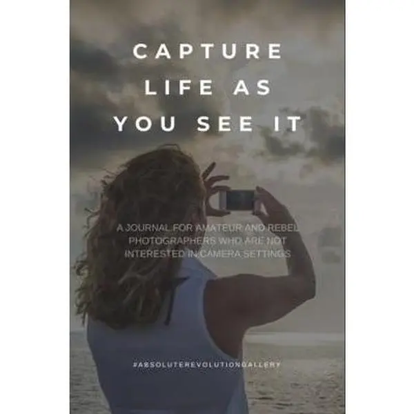 Used Very Good Books: Capture Life As You See It - A Journal for Amateur & Rebel Photographers Uninterested in Camera Settings by Laura J Thorne (Paperback, 0.66 lbs)