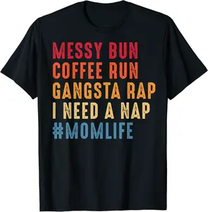 Messy Bun Coffee Run Gangsta Rap I Need A Nap Mom Life T-Shirt - Nicolekhach Shop 47B08L4TX1LR
