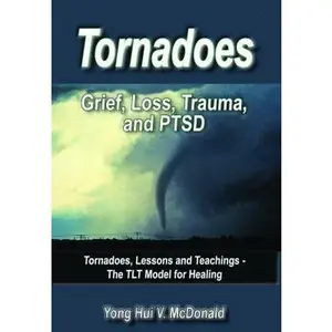 USED-Tornadoes: Grief, Loss, Trauma, and PTSD by Yong Hui V. McDonald (Paperback)