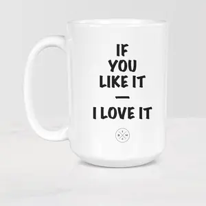 The Black Mug Co. If You Like It I Love It Mug, Ceramic 11oz - 15oz coffee tea