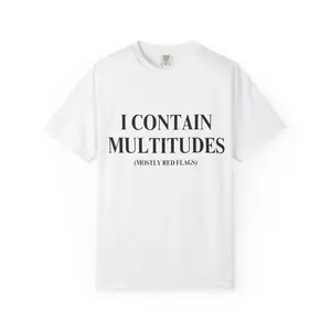 I Contain Multitudes (Mostly Red Flags) T-Shirt | Funny Text Tee