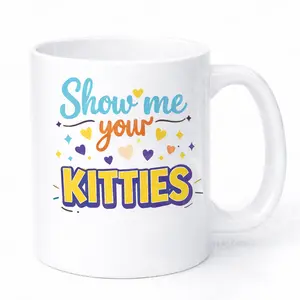 Show Me Your Kitties – Funny Double Meaning Mug | Dry Humor Coffee Cup