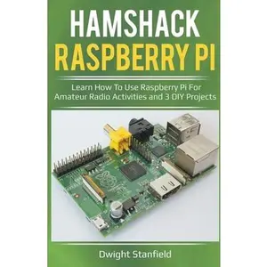 USED-Hamshack Raspberry Pi: Learn How To Use Raspberry Pi For Amateur Radio Activities And 3 DIY Projects by Standfield, Dwight (Paperback)