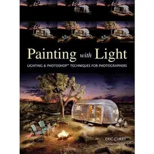 USED-Painting with Light: Lighting & Photoshop Techniques for Photographers by Curry, Eric (Paperback)