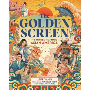 The Golden Screen by Jeff Yang, Michelle Yeoh, Jon M. Chu [Hardcover Book]