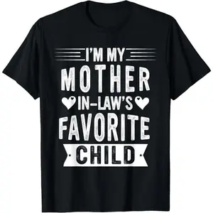 100% cotton I'm My Mother In Law's Favorite Child Funny Parent Men Women T-Shirt women graphic shirts