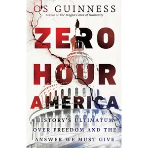USED-Zero Hour America: History's Ultimatum Over Freedom and the Answer We Must Give by Guinness, Os (Hardcover)