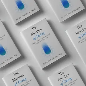 The Rhythm of Doing: 4 Steps to Unlock Your Potential and Achieve More Every Day