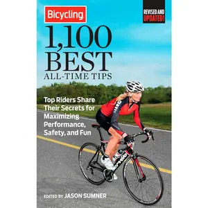 USED-Bicycling 1,100 Best All-Time Tips: Top Riders Share Their Secrets for Maximizing Performance, Safety, and Fun by Sumner, Jason (Paperback)