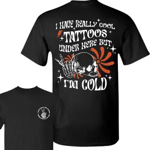 I Have Cool Tattoos But Im Cold Hoodie/T-Shirt, Funny Tattoo Shirt, Tattoo Artist Gift Shirts, Tattoo Lover, Funny Tattoos, Funny Skull Tattoos Casual Casual