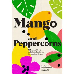 USED Book - Mango & Peppercorns: A Memoir of Food, an Unlikely Family, and the American Dream by Nguyen, Tung (Hardcover) - english