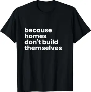 Home Builder Construction Worker Project Manager Gift T-Shirt