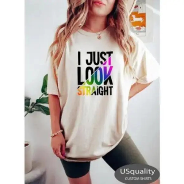 I Just Look Straight Shirt, Transgender, Bisexual Shirt, T-shirt and T-Shirt, Queer Shirt, Lesbian Gift, Pride Month Shirt, LGBTQ Gift, Funny Gay Shirt