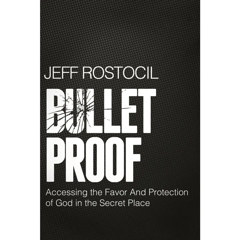 USED-Bulletproof: Accessing the Favor and Protection of God in the Secret Place by Jeff Rostocil (Paperback)