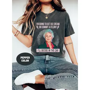 Comfort Colors I'm Going To Get Ice Cream Or Commit A Felony Vintage Comfort Colors T-Shirt, Dorothy Zbornak Shirt, Golden Girls Shirt, Stay Golden Shirt