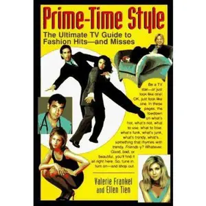 USED-Prime-time style: the ultimate t.v. guide to fashion hits -and misses by Valerie Frankel (Unknown)