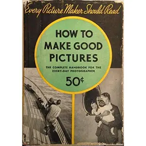 USED-How to Make Good Pictures by Eastman Kodak Company (Hardcover)