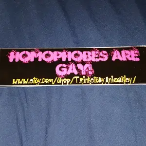 Bumper Sticker "Homophobes are Gay"