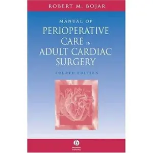 USED-Manual Of Perioperative Care In Adult Cardiac Surgery Fourth Edition by Robert M. Bojar (Paperback)
