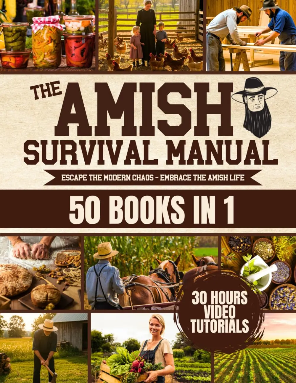The Complete Amish Survival Manual: Break Modern Slavery Chains & Achieve Self-Sufficiency with Herbal Remedies, DIY Projects, Canning, Survival Skills, Off-Grid Living, Food, and Fish