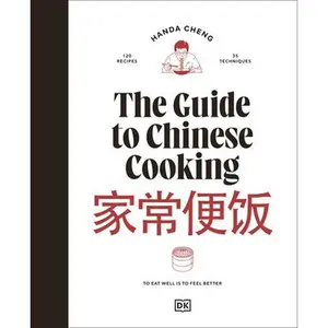 The Guide to Chinese Cooking: A Journey Through China's Favorite Dishes -- Handa Cheng, Hardcover