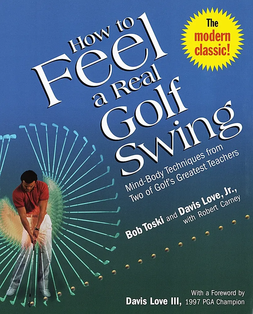 USED-How to Feel a Real Golf Swing: Mind-Body Techniques from Two of Golf's Greatest Teachers by Toski, Bob (Paperback)