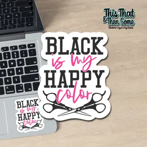 Black is my happy color, Hairstylist Sticker, Cosmetologist Decal